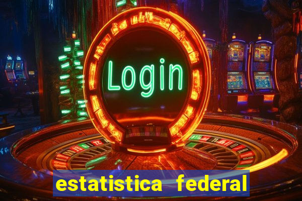 estatistica federal jogo do bicho